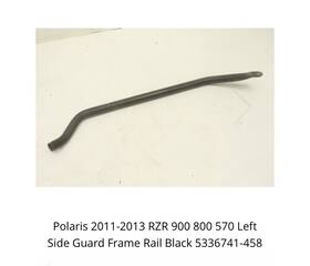 5336741-458 Polaris 2011-2013 Rzr 900 800 570 Left Side Guard Frame Rail Black