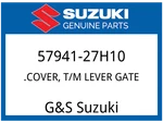 Suzuki Oem Part 57941-27H10 Cover, T/m Lever Gate. Fixed Price $40.59.