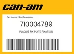 Can-am Genuine Plaque Plate Fixation 710004789. Fixed Price $10.95.