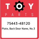 75443-48120 Toyota Plate, Back Door Name, NO.3 7544348120, New Genuine Oem Part. Fixed Price $75.55.